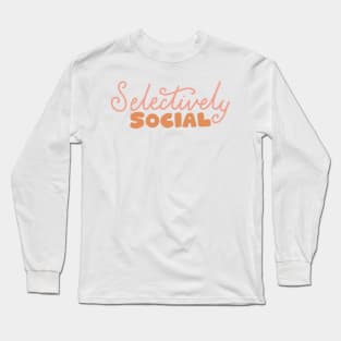 selectively social Long Sleeve T-Shirt